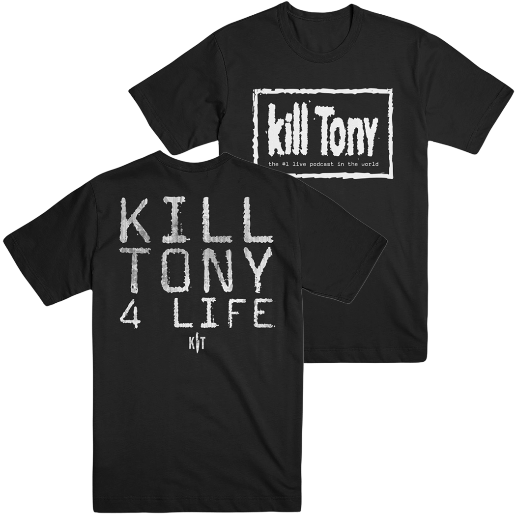 Kill Tony 4 Life T-Shirt